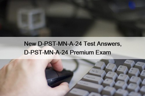 New D-PST-MN-A-24 Test Answers, D-PST-MN-A-24 Premium Exam